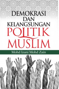 Demokrasi dan Kelangsungan Politik Muslim